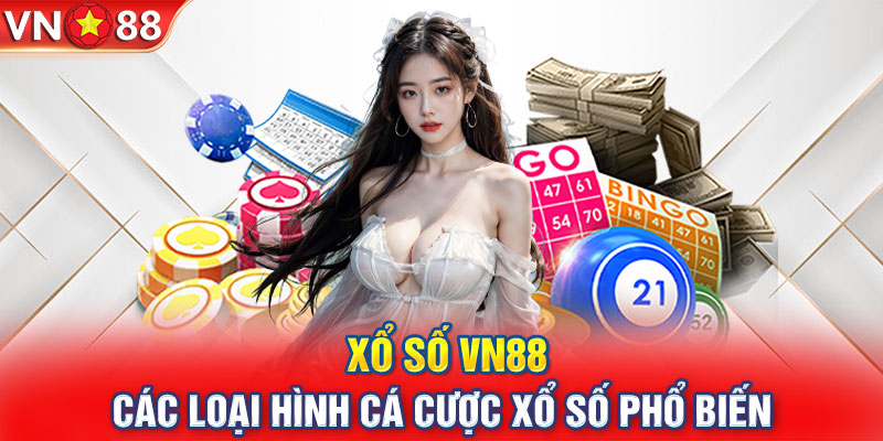 Xổ số VN88 - Các loại hình cá cược xổ số phổ biến