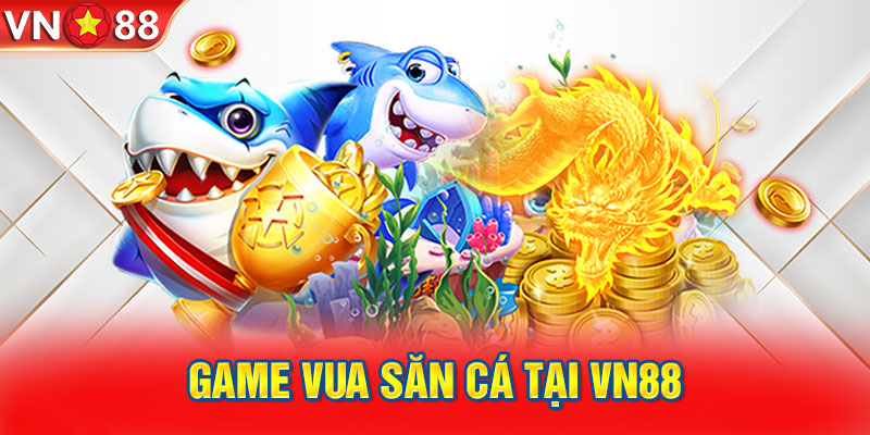 Game Vua săn cá tại VN88