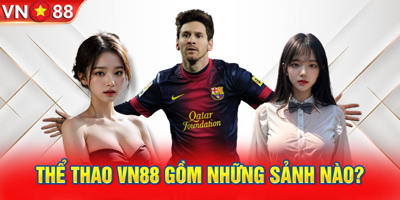 Thể thao VN88 gồm những sảnh nào?