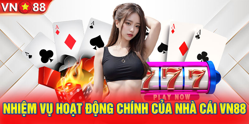 Nhiệm vụ hoạt động chính của nhà cái VN88