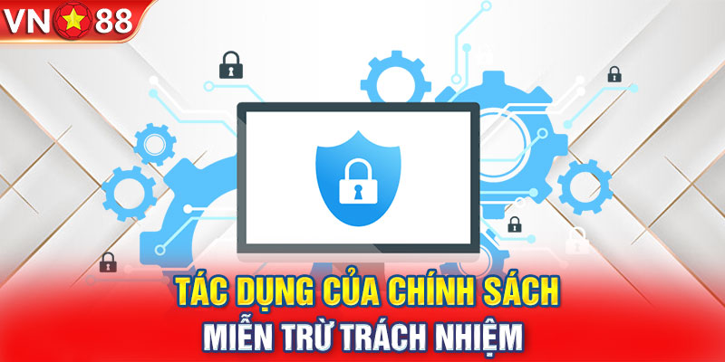 Tác dụng của chính sách miễn trừ trách nhiệm