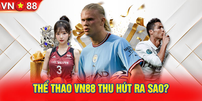 Thể thao VN88 thu hút ra sao?