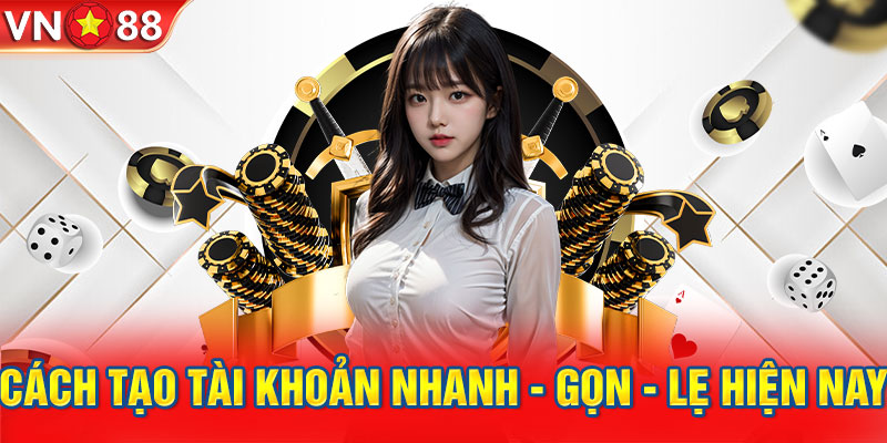 Cách tạo tài khoản nhanh – gọn – lẹ hiện nay